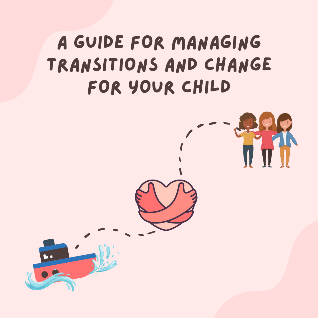 A Guide For Managing Transitions and Change For Your Child